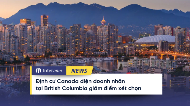 Định cư Canada diện doanh nhân tại British Columbia giảm điểm xét chọn định cư canada diện doanh nhân