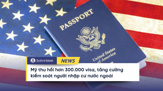 Mỹ thu hồi hơn 300.000 visa, tăng cường kiểm soát người nhập cư My-thu-hoi-hon-300000-visa